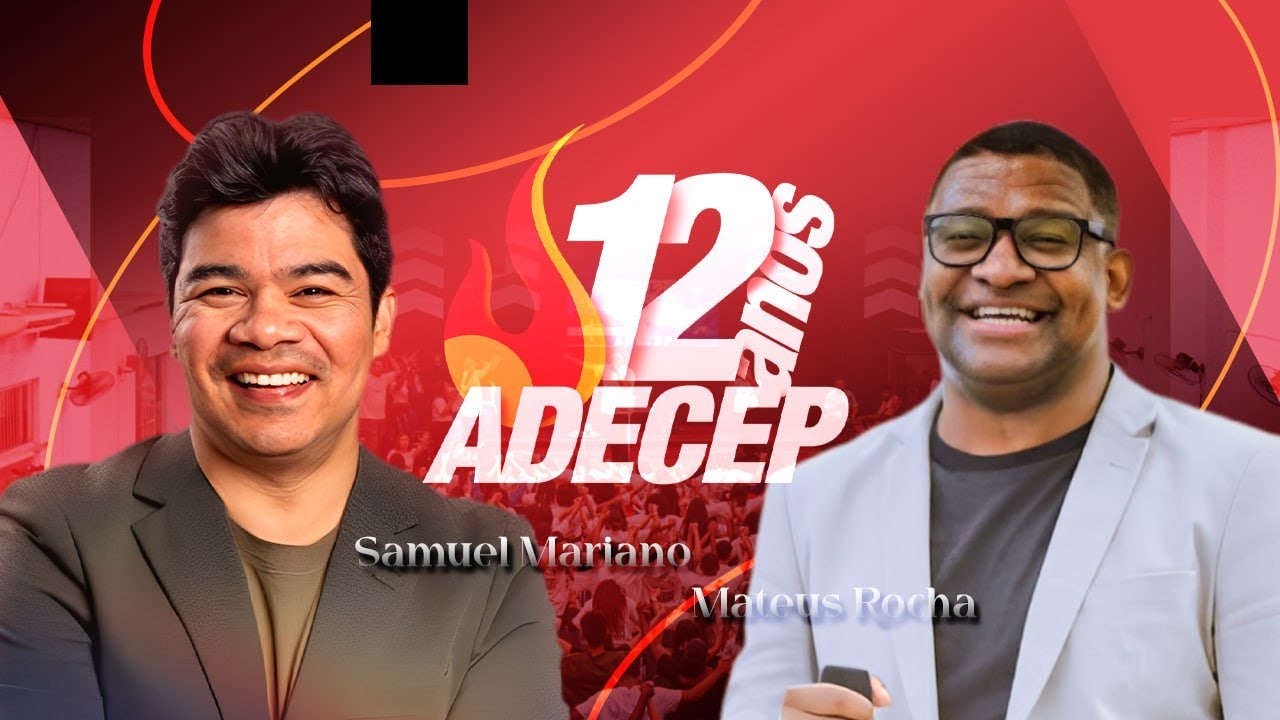 ADECEP 12 ANOS (PR. SAMUEL MARIANO & MATEUS ROCHA) - 9° DIA