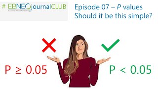 EBNEO Journal Club - Episode 07 - P values - Should It Be This Simple?
