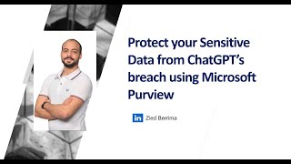 Protect your Sensitive Data from ChatGPT’s breach using Microsoft Purview
