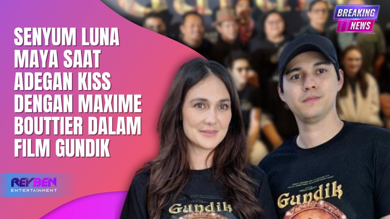 SENYUM LUNA MAYA SAAT ADEGAN KISS DENGAN MAXIME BOUTTIER DALAM FILM GUNDIK