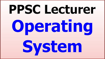 PPSC Computer Science Preparation Lecturer Operating System Important Topics