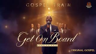 Get On Board – Original Black Gospel Music by @Soulfulpast | Smooth Modern R&B Gospel Mix Choir