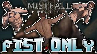 Can You Beat EVERYTHING In Mistfall Hunter With Only Your BARE FISTS