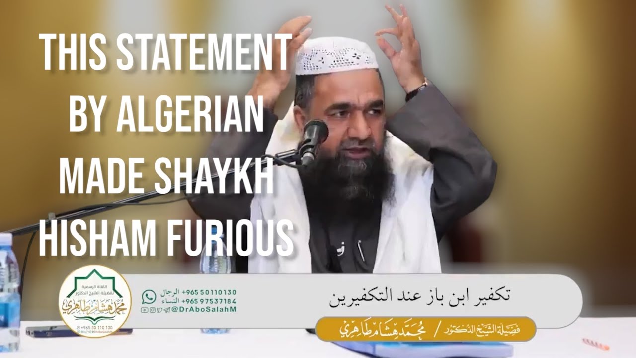 This statement by Algerian made Shaykh Muhammad Hisham Al-Tahiri Furious