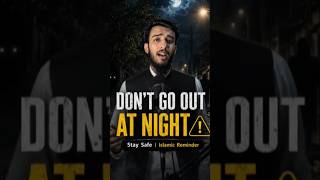 Don't go outside at night ⚠️ #islam #islamic #night #allah #hadees #fyp #youtubeshort