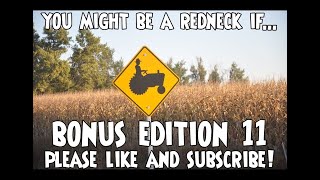 Bonus Edition 11 - You Might Be A Redneck If...