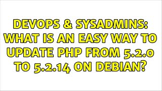 Celebrity DevOps & SysAdmins: What is an easy way to update PHP from 5.2.0 to 5.2.14 on Debian? Profile