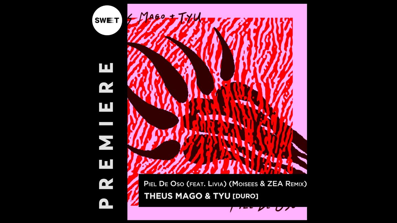 PREMIERE : Theus Mago & Tyu - Piel De Oso (feat. Livia) (Moisees & ZEA Remix) [Duro]