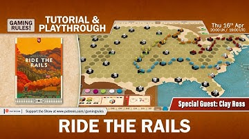 Ride the Rails - Live Tutorial and Playthrough with Paul Grogan of Gaming Rules!