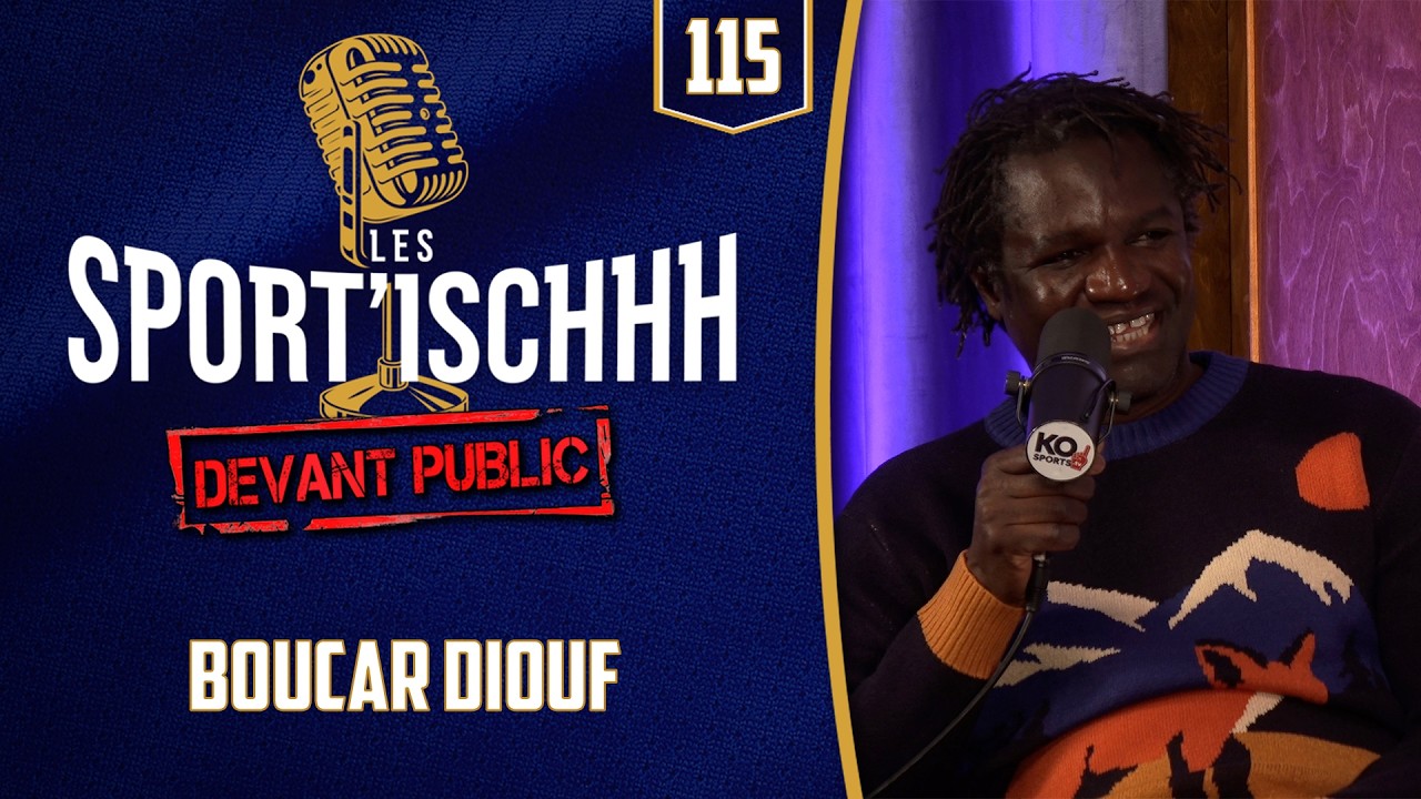 Les Sport'ischhh - EP 115 - Boucar Diouf
