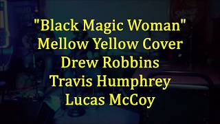 Black Magic Woman Cover - Mellow Yellow Nicks Lakeside Grill