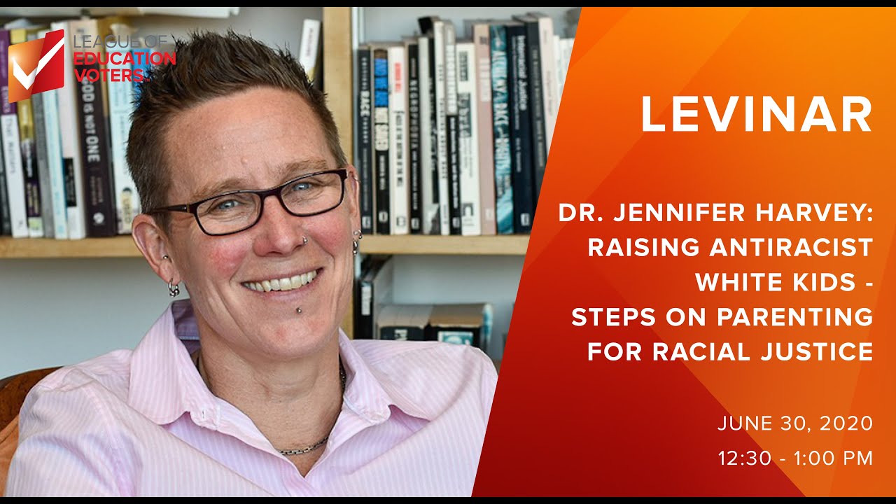 LEVinar: Jennifer Harvey on Raising Anti-racist White Kids - Steps on Parenting for Racial Justice