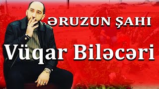 Əruzun Şahı Vüqar Bi̇ləcəri̇ Haqqında Bi̇li̇nməyənlər Biri Var Idi