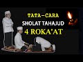 TUNTUNAN CARA SHOLAT TAHAJUD 4 ROKAAT-LENGKAP TEKS DAN PERAGA