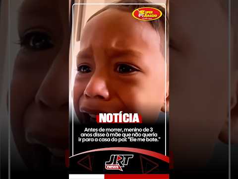 Antes de morrer, menino de 3 anos disse à mãe que não queria ir para a casa do pai: "Ele me bate."
