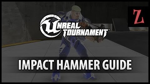Unreal Tournament : Basic weapon guide Impact hammer