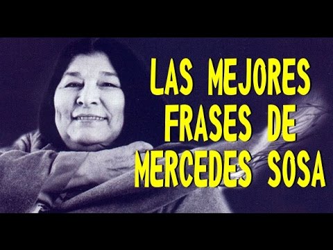 LAS MEJORES FRASES DE MERCEDES SOSA - YouTube