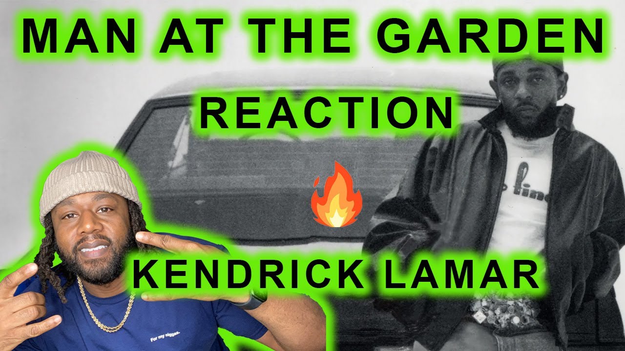 First Time Hearing Kendrick Lamar - Man at The Garden REACTION