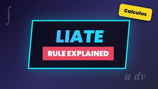 Integration by Parts: The LIATE Rule Strategy Explained