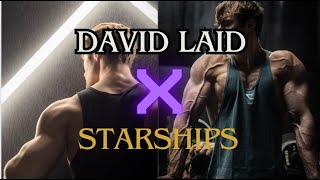 DAVID LAID X STARSHIPS (aesthetic MOTIVATION)