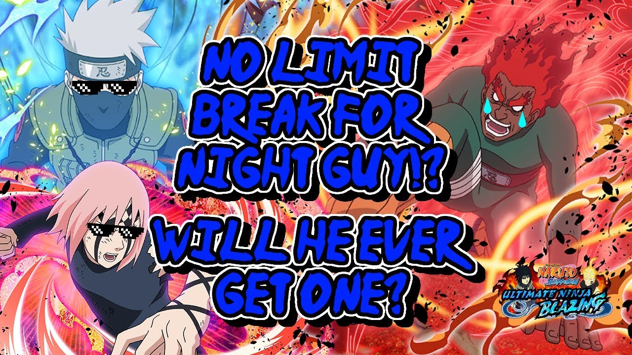 No Limit Break For Night Guy!? Naruto Ultimate Ninja Blazing