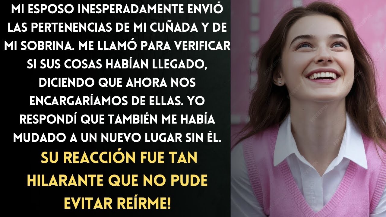 Mi esposo inesperadamente envió las cosas de mi cuñada y de mi sobrina después de que me fui sin él.