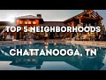 Top 5 neighborhoods in chattanooga tennessee