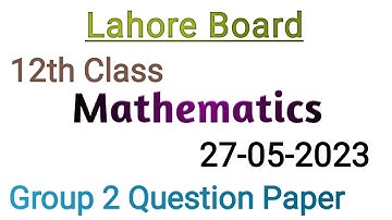 12th Class Math question paper 2023|Lahore board 12th class Math group 2 paper 2023