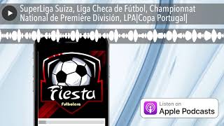 SuperLiga Suiza, Liga Checa de Fútbol, Championnat National de Première División, LPA|Copa Portugal