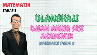 ULANGKAJI : Kertas Ujian Akhir Sesi Akademik 2022/2023 Matematik Tahun 6 ULANGKAJI : Kertas Ujian Akhir Sesi Akademik 2022/2023 Matematik Tahun 6
