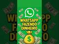 WhatsApp Fazendo Dinheiro