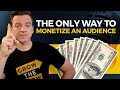 The only way to monetize your podcast audience