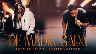 De Madrugada Sara Batista Ft Eliezer Castillo Video Live