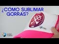 ¿Cómo sublimar Gorras Trucker con nuestro equipo Color Make™?