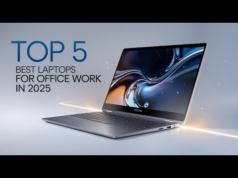 Top 5 Best Laptops for Office Work in 2025 Productivity, Power & Portability
