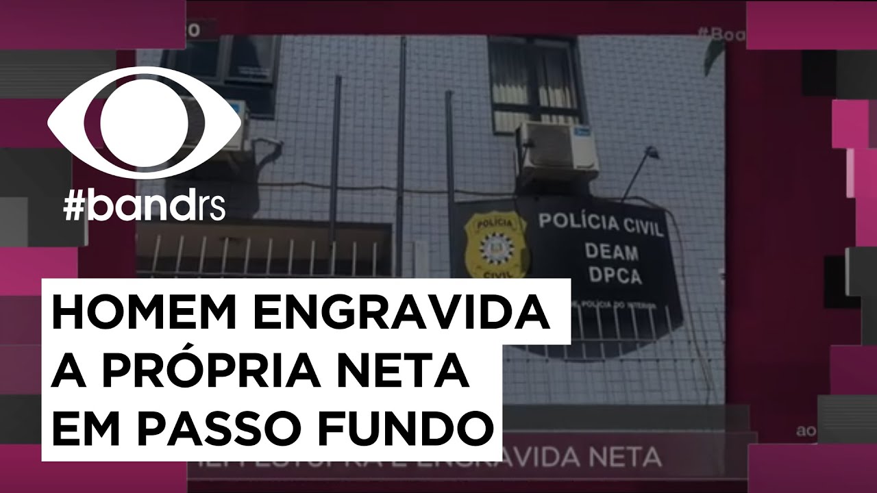 Passo Fundo: homem engravida a própria neta
