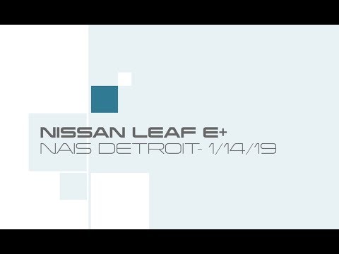 Special Episode - 2019 Nissan Leaf E+ Impressions From Naias Detroit!