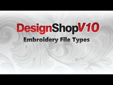 DesignShop V10 ~ Embroidery File Types