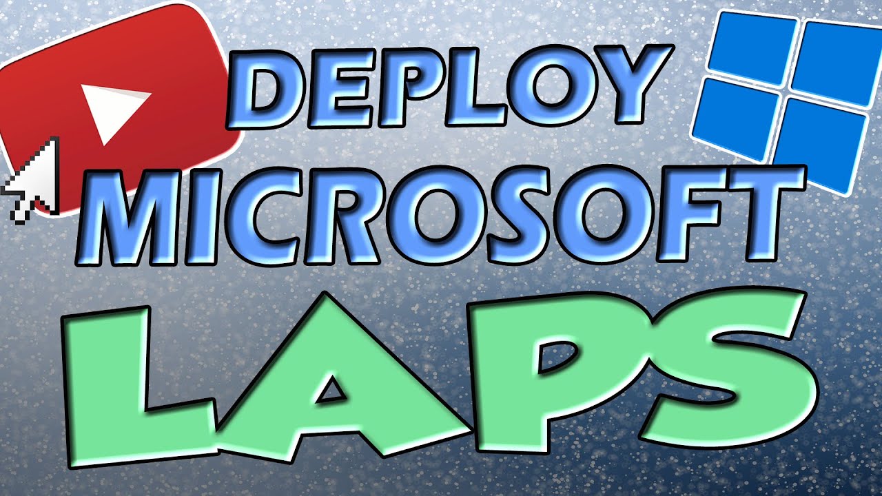 Microsoft LAPS deployment and configuration guide