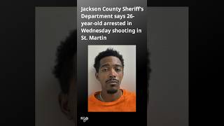 Jackson County Sheriff's Department arrests man following shooting in St. Martin on Wednesday