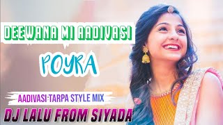 DEEWANA MI AADIVASI POYRA || AADIVASI TARPA STYLE MIX || 2K23 || DJ LALU FROM SIYADA 🔥🔥🔥 NEW