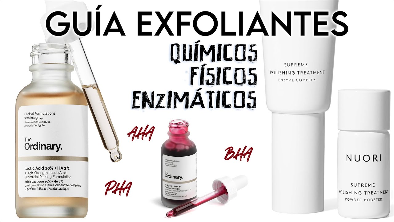 EXFOLIANTES :  QUÍMICOS (AHA BHA PHA) ENZYMÁTICOS Y FÍSICOS : The Ordinary, Ziaja...