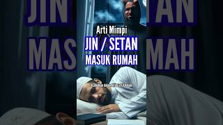 Download Lagu Arti Mimpi MELIHAT JIN SETAN MASUK RUMAH #tafsirmimpi #maknamimpi #artimimpi #firasatmimpi #mimpi MP3