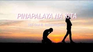 PINAPALAYA NA KITA BY: STILL ONE FT. INDEPENDYENTE (lyrics)
