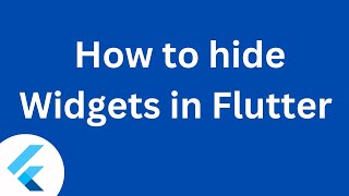 How to Show / Hide Widgets in Flutter | Flutter Widget
