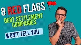8 Red Flags Debt Settlement Companies May Not Tell You