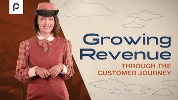 Growing Revenue Through the Customer Journey