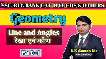 GEOMETRY Part -1 , LINES&ANGLES -1,BY- S.K. SUMAN SIR , SSC , BANK , RRB, CAT, MAT, CDS  & OTHERS