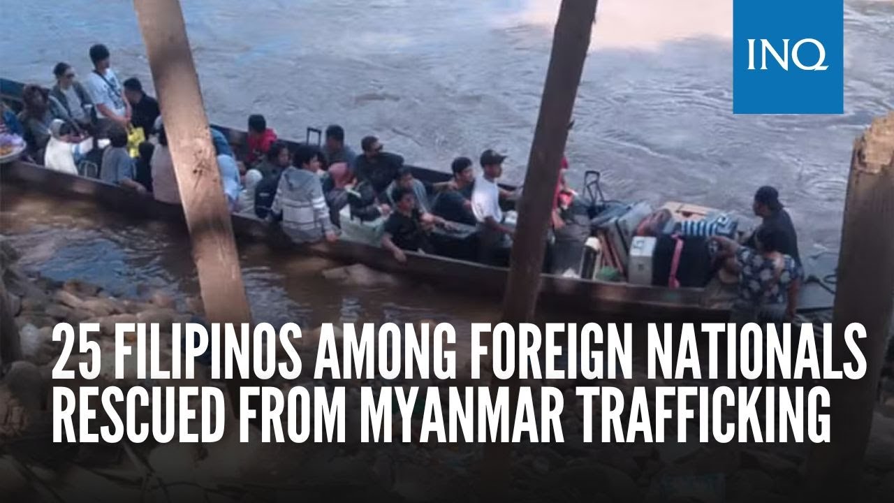 25 Filipinos among foreign nationals rescued from Myanmar trafficking