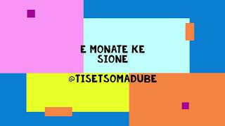 E monate ke sione by Tisetso Madube